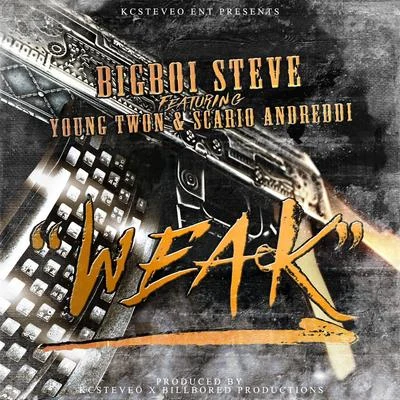 Bigboi Steve/Young Twon/Scario Andreddi Weak (feat. Young Twon Scario Andreddi)