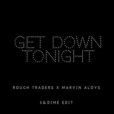 Rough Traders/Marvin Aloys Get Down Tonight (5&Dime Edit)