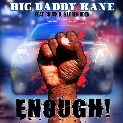 Big Daddy Kane Enough! (feat. Chuck D & Loren Oden)