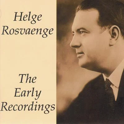 Helge Rosvaenge The Early Recordings - Helge Rosvaenge