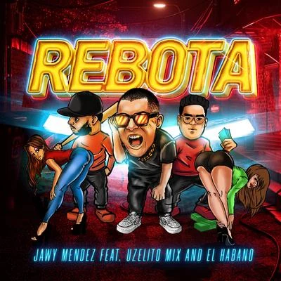 JAWY MENDEZ/Uzielito Mix/El Habano Rebota