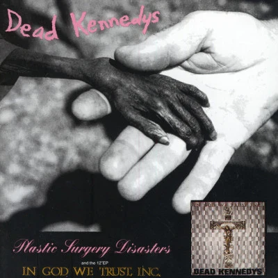 Dead Kennedys Plastic Surgery DisastersIn God We Trust, Inc.