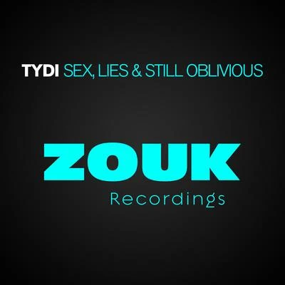 tyDi ***, Lies & Still Oblivious