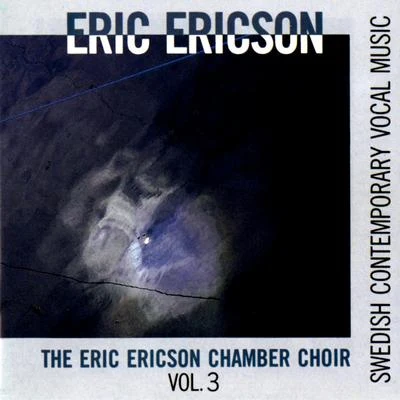 The Eric Ericson Chamber Choir Swedish Contemporary Vocal Music, Vol. 3