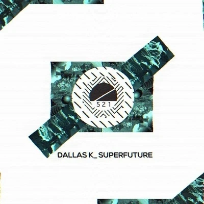 DallasK Superfuture