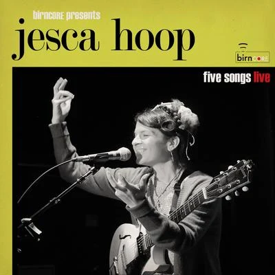 Jesca Hoop Birncore Presents: Jesca Hoop - Five Songs Live