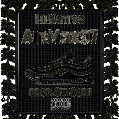 Lil Nativo/Oxycore/Oxycore &amp; Lil Nativo Air Max 97