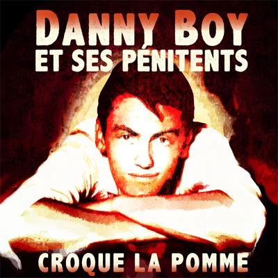 Ses Penitents/Danny Boy Croque la pomme