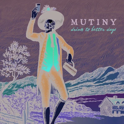 Mutiny Drink To Better Days