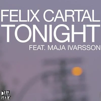 Felix Cartal/Maja Ivarsson Tonight (feat. Maja Ivarsson)