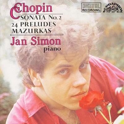 Jan Simon Chopin: Piano Sonata, 4 mazurkas, 24 preludes