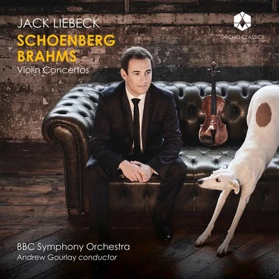 Jack Liebeck/Andrew Gourlay/The BBC Symphony Orchestra Schoenberg & Brahms: Violin Concertos