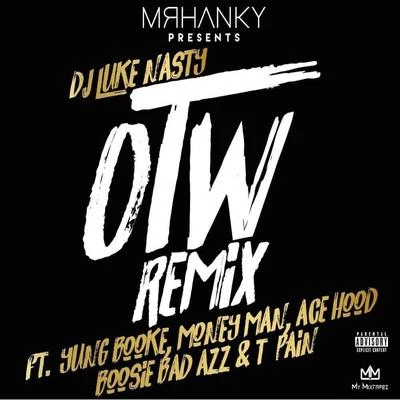 DJ Luke Nasty OTW (feat. Yung Booke, Money Man, Ace Hood, Boosie BadAzz & T-Pain) [Remix]