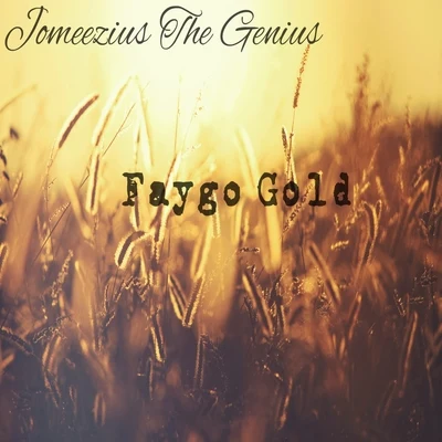 Jomeezius The Genius Faygo Gold