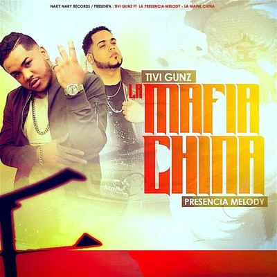 Tivi Gunz La Mafia China (feat. La Presencia Melody)