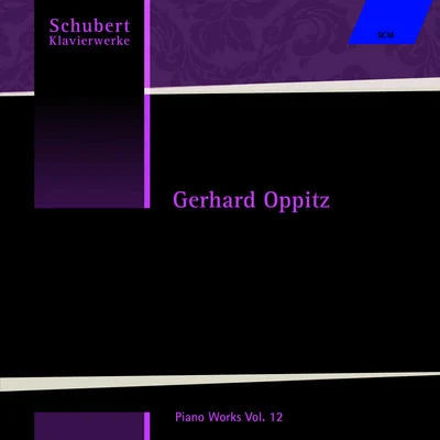 Gerhard Oppitz SCHUBERT, F.: Piano Works, Vol. 12 (Oppitz) - Piano Sonata No. 17Rondo, D. 50612 Valses Nobles, D. 969