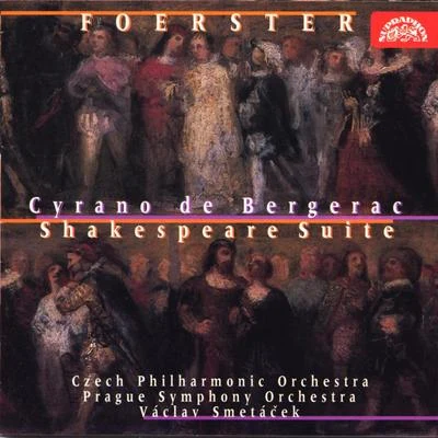 Czech Philharmonic Orchestra Foerster: Cyrano de Bergerac, Shakespeare Suite