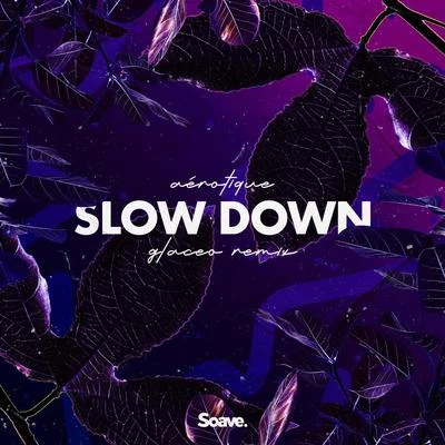 Aérotique Slow Down (Glaceo Remix)