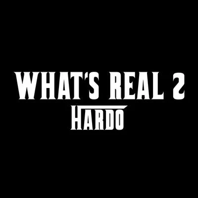 Hardo What Is Real 2