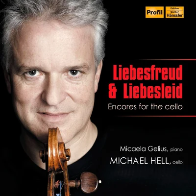 Michael Hell Cello Recital: Hell, Michael - SARASATE, P. deSAINT-SAENS, C.FAURE, G.KREISLER, F.BRAHMS, J.BACH, J.S. (Liebesfreud und Liebeslied)