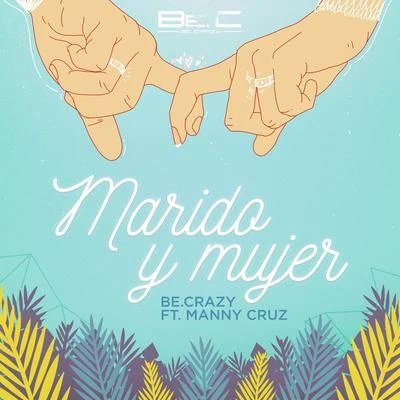 Be Crazy/Manny Cruz Marido y Mujer