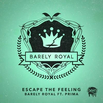 Barely Royal Escape The Feeling