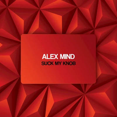 Alex Mind Suck My Knob