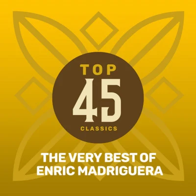 Enric Madriguera Top 45 Classics - The Very Best of Enric Madriguera