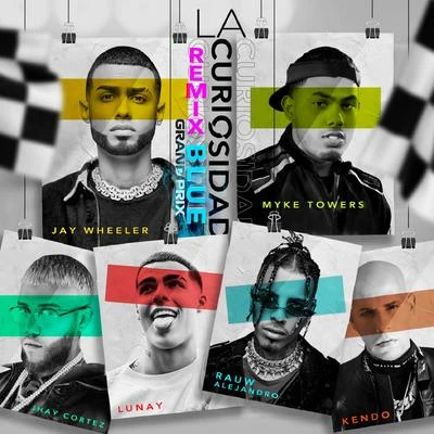 Jay Wheeler/Myke Towers/Rauw Alejandro La Curiosidad (Blue Grand Prix Remix) [feat. Dj Nelson, Jhay Cortez, Lunay & Kendo Kaponi]