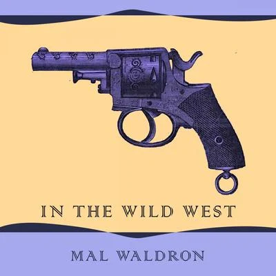 Mal Waldron In The Wild West