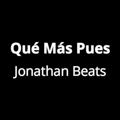 Jonathan Beats Qué Más Pues