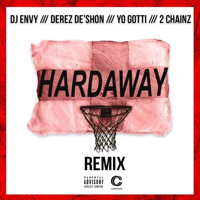 Yo Gotti/Derez Deshon/DJ Envy/2 Chainz Hardaway (Remix)