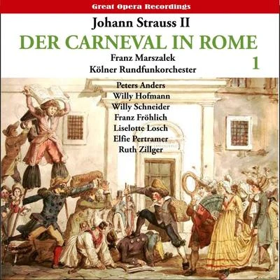 Kölner Rundfunkchor Strauss II: Der Karneval in Rom (The Carnival in Rome) Operetta, Vol. 1 (1950)