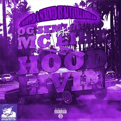 Og Semi-Auto/MC Eiht Hood Livin (Chopped & Screwed By DJ Vanilladream) [feat. MC Eiht]