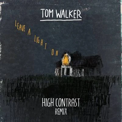 High Contrast/Tom Walker Leave a Light On (High Contrast Remix)