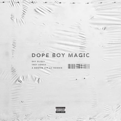 Trey Songz/A Boogie Wit da Hoodie/Shy Glizzy Dope Boy Magic (feat. Trey Songz and A Boogie wit da Hoodie)