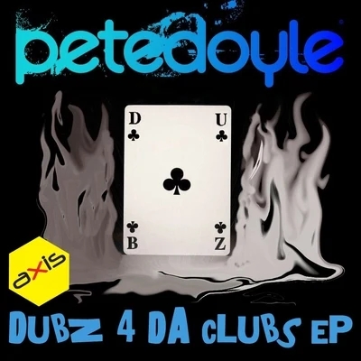 Pete Doyle Dubz 4 Da Clubz EP