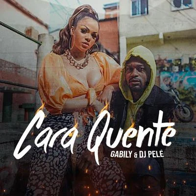 DJ Pelé/Gabily Cara Quente