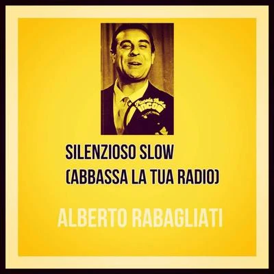 Alberto Rabagliati Silenzioso slow (Abbassa la tua radio)