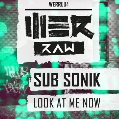 Sub Sonik Look At Me Now