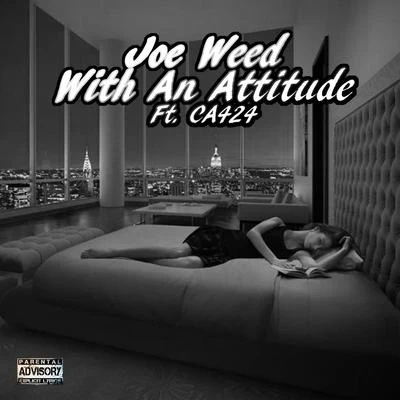 Joe Weed/CA424 With an Attitude (feat. CA424)