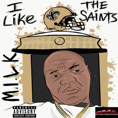 M.I.L.K. I Like the Saints