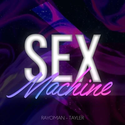 Tayler Sex Machine