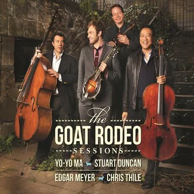 Yo-Yo Ma/Chris Thile/Edgar Meyer/Stuart Duncan The Goat Rodeo Sessions