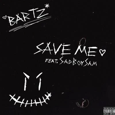 Bartz Save ME (feat. SadBoySam)