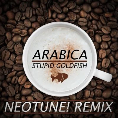 Stupid Goldfish Arabica (NeoTune! Remix)