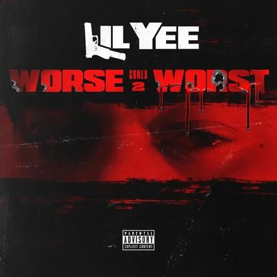 Lil Yee Worse Comes 2 Worst