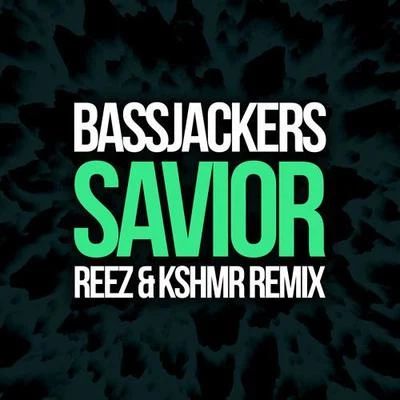 Bassjackers Savior (Reez & KSHMR Remix)