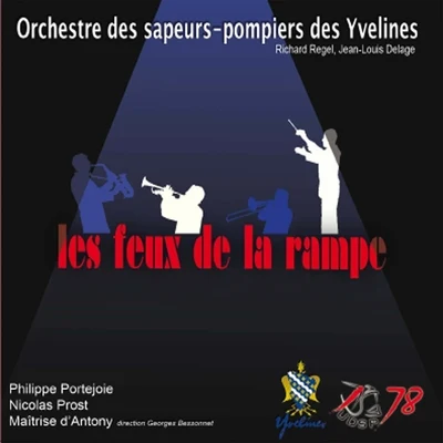 Orchestre Des Sapeurs-pompiers Des Yvelines/Nicolas Prost/Maitrise D&#x27;antony/Philippe Portejoie Les feux de la rampe