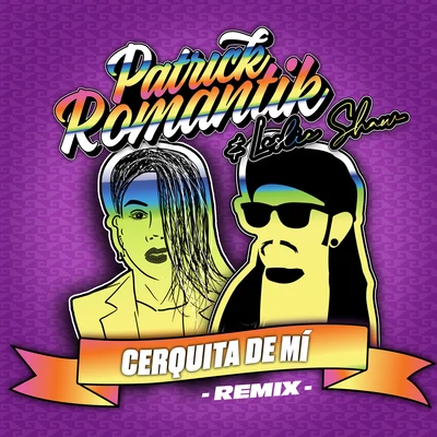 Patrick Romantik/Leslie Shaw Cerquita de Mí (Remix)